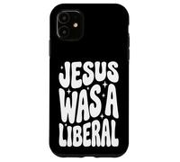 Jesus Was A Liberal Coque pour iPhone 11