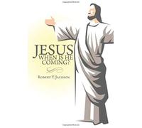 Jesus - When Is He Coming?