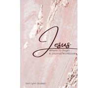 Jesus Where to Begin: A Journal/Workbook