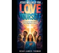 Jesus Will Help You Love Yourself: Discovering Your Worth Without Pride, Comparison, or Shame