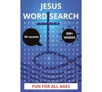 JESUS WORD SEARCH: Faith Filled Biblical Word Puzzles To Inspire, Encourage And Uplift | 6 x 9 in, 50+ Puzzles, 500+ Words | Fun For All Ages