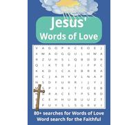 Jesus' Words of Love: 80+ Word searches for the faithful, devout or even curious. Fun for Seniors, Teens, and Children