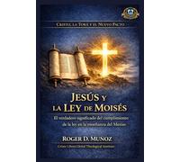 Jesús y la Ley de Moisés: El verdadero significado del cumplimiento de la ley en la enseñanza del Mesías