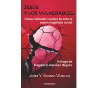 Jesús y los vulnerables: Cómo defender nuestra fe ante la nueva fragilidad social