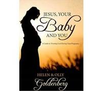 Jesus, Your Baby and You: A Guide to Trusting God During Your Pregnancy - [Version Originale] Helen Goldenberg, Olly Goldenberg, Tim Pettingale (Auteur)