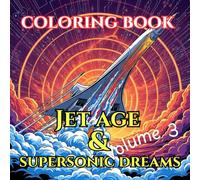 Jet Age & Supersonic Dreams: An Adult Coloring Book Featuring Jets, Innovation & Iconic Aircraft Like Concorde
