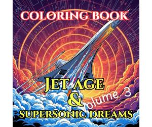 Jet Age & Supersonic Dreams: An Adult Coloring Book Featuring Jets, Innovation & Iconic Aircraft Like Concorde