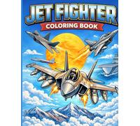 Jet Fighter Coloring Book for Adults: Advanced Military Aircraft Illustrations for Relaxation, Stress Relief & Creative Focus