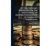 Jet Fuel Hedging Strategies for the Department of Defense Through Use of Financial Derivatives