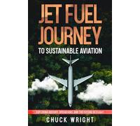 Jet Fuel Journey to Sustainable Aviation: Exploring History, Operations, and the Future of Flight