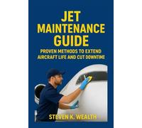 Jet Maintenance Guide: Proven Methods To Extend Aircraft Life And Cut Downtime