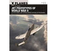 Jet Prototypes of World War II: Gloster, Heinkel, and Caproni Campini's wartime jet programmes