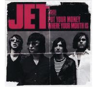 Jet - Put Your Money Where Your Mout