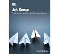 Jet Sense: The Philosophy and the Art of Jet Transport Design: The Philosophy and the Art of Jet Transport Design