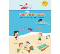 JET SET GO!: TRAVEL ACTIVITY BOOK FOR KIDS FROM AIRPORT TO ARRIVAL