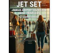 Jet Set: Top 10 Airport Hacks for Busy Travelers