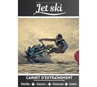 Jet ski Carnet d’entraînement: Cahier d'exercice pour progresser | Sport et passion pour le Jet ski | Livre pour enfant ou adulte | Entraînement et apprentissage, cahier de sport |