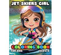 Jet Skiers Girl Coloring For Kid Book Age 3-8: bold and easy of 51 High Quality Jet Skiers Girl coloring pages