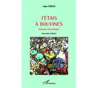 J'étais à Bouvines Roman historique Nouvelle édition - Nouvelle édition - Alain Streck - L'harmattan - broché - Livre