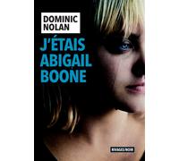 J'étais Abigail Boone - Dominic Nolan - Rivages - broché - Roman