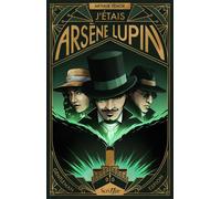 J'étais Arsène Lupin - Gentleman Espion - Arthur Ténor - Scrineo - broché - Roman adolescent