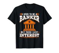 J'étais banquier, Puis J'Ai Perdu Tout intérêt (Jeu de Mots à la Retraite) T-Shirt