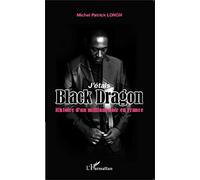 J'étais Black Dragon – Histoire d'un militant noir en France – L'Harmattan