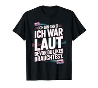 J'étais bruyant avant que tu aimes - Gen X T-Shirt