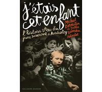 J'étais cet enfant: L'histoire vraie d'un jeune survivant à Auschwitz