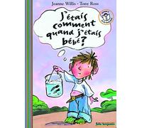 J'étais comment quand j'étais bébé ?