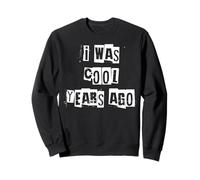 J'étais Cool il y a des années Sweatshirt