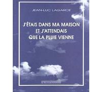 J'étais dans ma maison et j'attendais que la pluie vienne