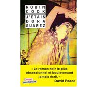 J'étais Dora Suarez Un roman en deuil - Robin Cook - Rivages - broché - Roman