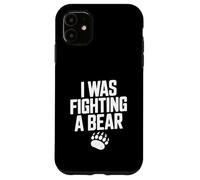 J'étais en Train de Combattre Un Ours, Une Aventure Amusante pour Les Amoureux des Animaux Coque pour iPhone 11