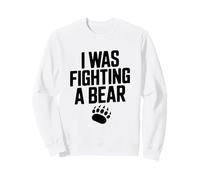 J'étais en Train de Combattre Un Ours, Une Aventure Amusante pour Les Amoureux des Animaux Sweatshirt