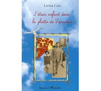 Larissa Cain – J'étais enfant dans le ghetto de Varsovie – L'Harmattan – Broché
