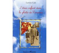 Larissa Cain – J'étais enfant dans le ghetto de Varsovie – L'Harmattan – Broché