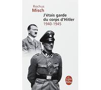 J'étais garde du corps d'Hitler : 1940-1945 de Rochus Misch (11 avril 2007) Poche