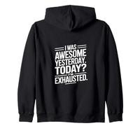 J'étais géniale Hier, Aujourd'hui, Je suis épuisée. Sweat à Capuche
