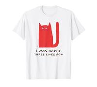 J'étais Heureuse il y a Trois Vies (Dessin Amusant de Chat) T-Shirt