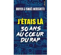 J'étais là 30 ans au coeur du rap - Driver - Points - Poche - Essai