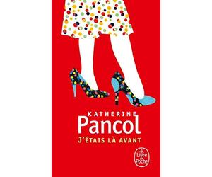 J'étais là avant de Pancol, Katherine (2001) Poche