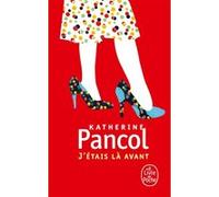 J'étais là avant Katherine Pancol (Auteur)