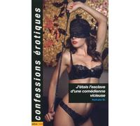 J'étais l'esclave d'une comédienne vicieuse