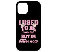 J'étais mariée, mais Je Vais Mieux Maintenant Coque pour iPhone 12/12 Pro