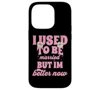 J'étais mariée, mais Je Vais Mieux Maintenant Coque pour iPhone 14 Pro