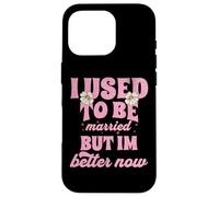 J'étais mariée, mais Je Vais Mieux Maintenant Coque pour iPhone 16 Pro