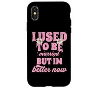 J'étais mariée, mais Je Vais Mieux Maintenant Coque pour iPhone X/XS