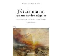 J'etais marin sur un navire negrier : l'odyssee infernale du jeune matthias a bord du san pablo