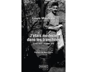 J'étais médecin dans les tranchées 2 août 1914-14 juillet 1919 - Louis Maufrais - Pocket - Poche - Récit